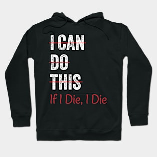 I Can Do This If I Die I Die Funny Fitness Workout Gym Lover Hoodie